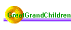 GreatGrandChildren